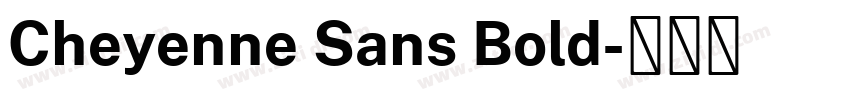 Cheyenne Sans Bold字体转换 Cheyenne Sans Bold字体转换